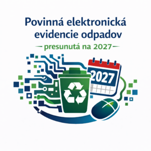 Povinná digitalizácia evidencie odpadov sa presúva: Časový odklad do roku 2027 ako príležitosť pre systémovú prípravu